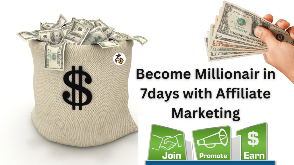 Become Millionair in 7days with Affiliate Marketing